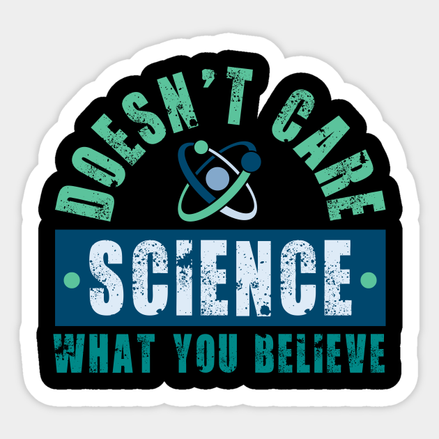 SCIENCE DOESN'T CARE WHAT YOU BELIEVE RETRO Science Doesnt Care What